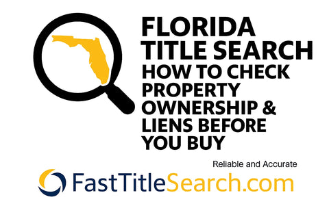 Florida title search guide showing how to check property ownership and liens before you buy by FastTitleSearch.com